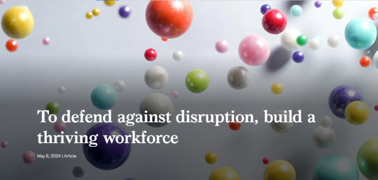 To defend against disruption, build a thriving workforce